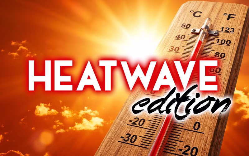 Heat wave edition